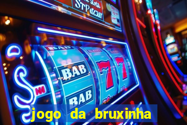 jogo da bruxinha que ganha dinheiro